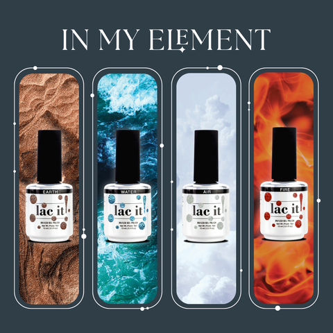 In My Element Lac It! Collection